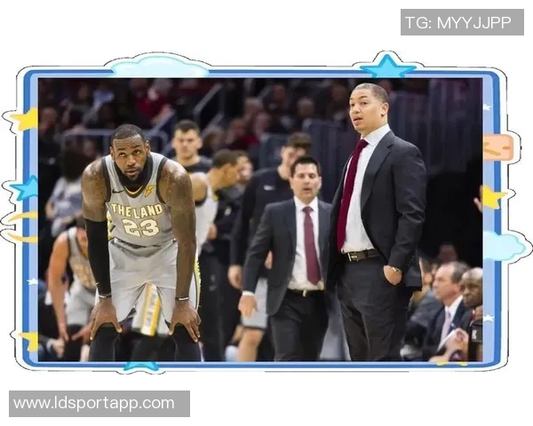 泰伦卢执教骑士期间的成功秘诀与球员关系密切的深度分析