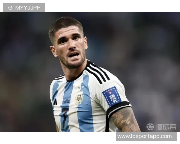 德保罗谈新球员融入麦卡利斯特庆祝哥哥国家队首秀喜悦